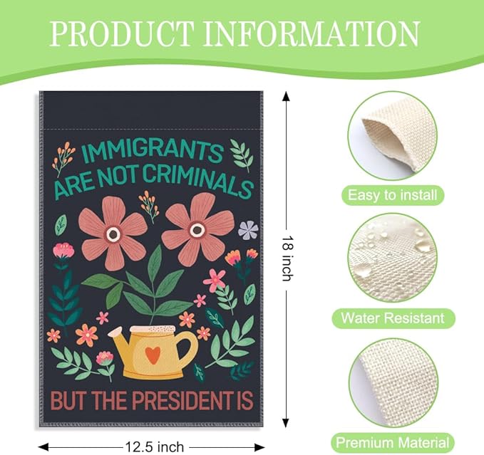 Immigrants are Not Criminals the President is Garden Flag, 12 x 18 Inch Double Sided Decor Flag for Farmhouse Garden Patio, Protest Theme Gifts for Social Justice Advocate Equality Fighter