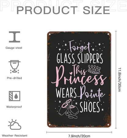Vintage Metal Tin Sign Forget Glass Slippers This Princess Wears Pointe Shoes for Home,Patio,Yard,Kitchen & More 8x12 Inches Retro Funny Quote Wall Decor for Indoor & Outdoor Use