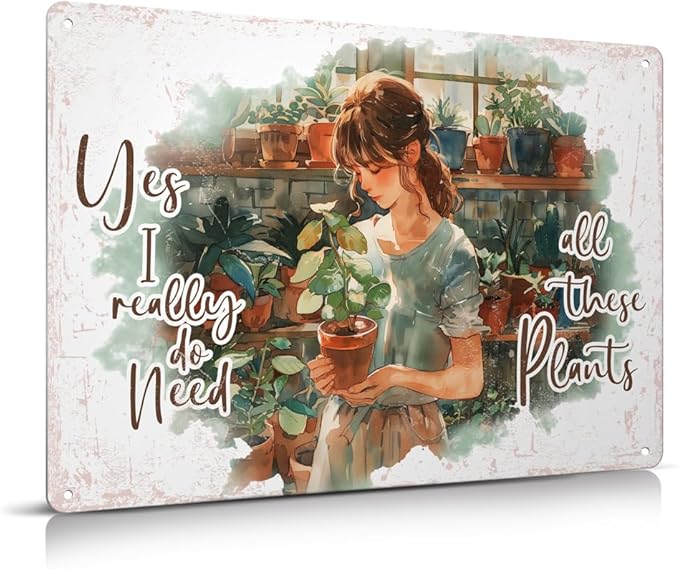 Funny Garden Decor Gardening Gifts for Women Yes I Really Do Need All These Plants Garden Metal Sign 12"x8"