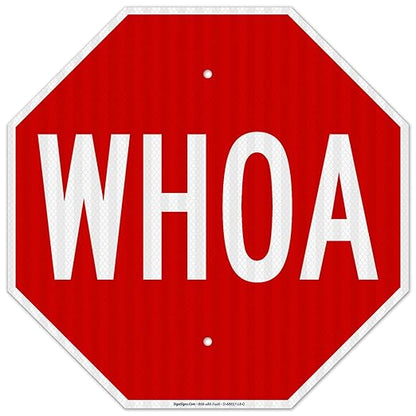 Whoa Sign, 18x18 Inches, 3M EGP Reflective .063 Aluminum, Fade Resistant, Made in USA by Sigo Signs