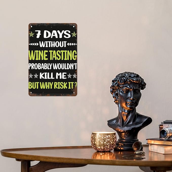 Retro Metal Tin Sign 7 Days Without Wine Tasghouse Funny Wall Decor for Home,Garden,Patio,Yard,Office,Vintage 8x12 Inches Room Decorations