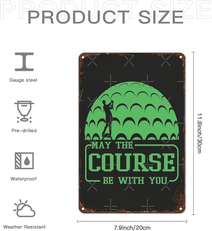 Vintage Metal Tin Sign Golf Quote May the Course Be with You Golf Door Wall Decor for Home,Garden,Yard,Patio,Office,Dorm,& More 8x12 inches Retro & Funny Room Decorations