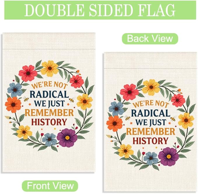 We're Not Radical We Just Remember History Garden Flag, 12 x 18 Inch Double Sided Floral Bee Outdoor Yard Decor, Historical Awareness Banner for History Enthusiast Social Justice Advocate