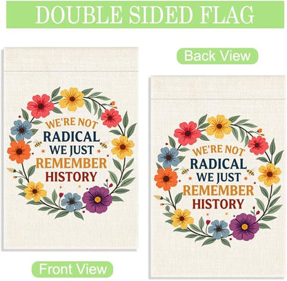 We're Not Radical We Just Remember History Garden Flag, 12 x 18 Inch Double Sided Floral Bee Outdoor Yard Decor, Historical Awareness Banner for History Enthusiast Social Justice Advocate