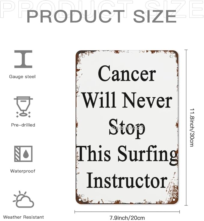 Vintage Tin Metal Sign Cancer Will Never Stop This Surfing Instructor 8x12 Inch Retro Wall Decor for Home,Patio,Yard,Office,Funny Quotes and Motivational Sayings
