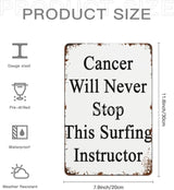 Vintage Tin Metal Sign Cancer Will Never Stop This Surfing Instructor 8x12 Inch Retro Wall Decor for Home,Patio,Yard,Office,Funny Quotes and Motivational Sayings