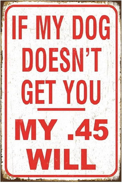 Funny No Trespassing Sign, Metal Warning Tin Signs, My .45 Will Get You, Yard Sign Garage Farm Garden Wall Decor Sign Plaque Outdoor for Home Fence 8 X 12 Inches