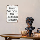 Vintage Tin Metal Sign Cancer Will Never Stop This Surfing Instructor 8x12 Inch Retro Wall Decor for Home,Patio,Yard,Office,Funny Quotes and Motivational Sayings