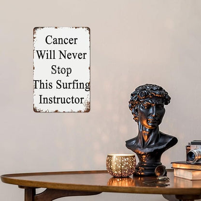 Vintage Tin Metal Sign Cancer Will Never Stop This Surfing Instructor 8x12 Inch Retro Wall Decor for Home,Patio,Yard,Office,Funny Quotes and Motivational Sayings