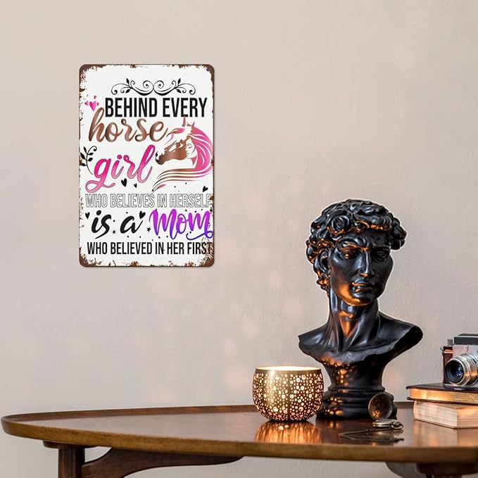 Patio Wall Decor Behind Every Horse Girl Who Believes In Herself Is A Mom Who Believed In Her First Horse Girl Music Vintage Signs Metal Poster Wall Decor Inspirational Life Quotes 8X12inch
