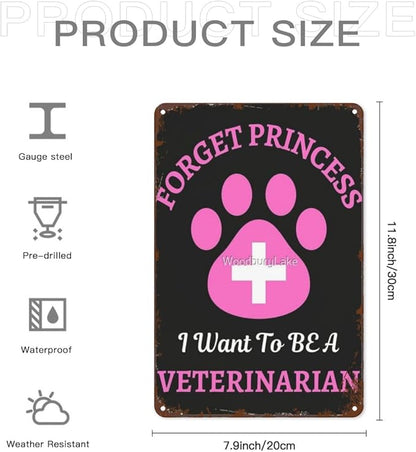 Vintage Tin Metal Sign Forget Princess I Want to Be Veterinarianhouse 8x12 Inch Retro Wall Decor for Home,Patio,Yard,Office,Funny Quotes and Motivational Sayings