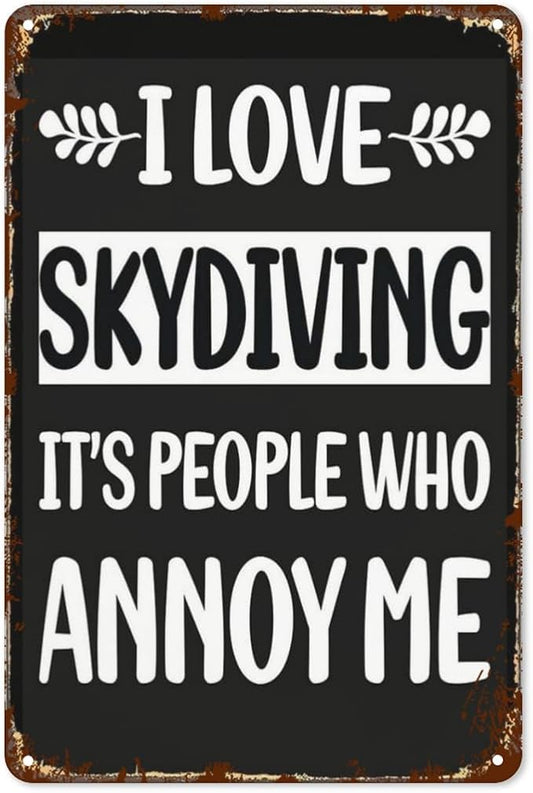 Patio Wall Decor People Annoy Me Skydiving Skydive Skydivers Retro Signs Metal Vintage Door Happy Funny Bathroom Yard Cafe Kitchen Office Home Decor 8X12inch