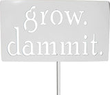 Grow. Dammit. Metal Garden Stake 20 to 28 Inches Tall (Large 28", White Speckled)