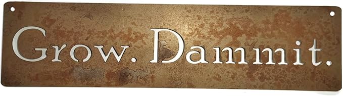 Grow. Dammit. Metal Garden Stake 20 to 28 Inches Tall or Wall Sign (Grow. Dammit. Wall Art 36" Wide, Naturally Rusted)