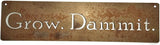 Grow. Dammit. Metal Garden Stake 20 to 28 Inches Tall or Wall Sign (Grow. Dammit. Wall Art 36" Wide, Naturally Rusted)