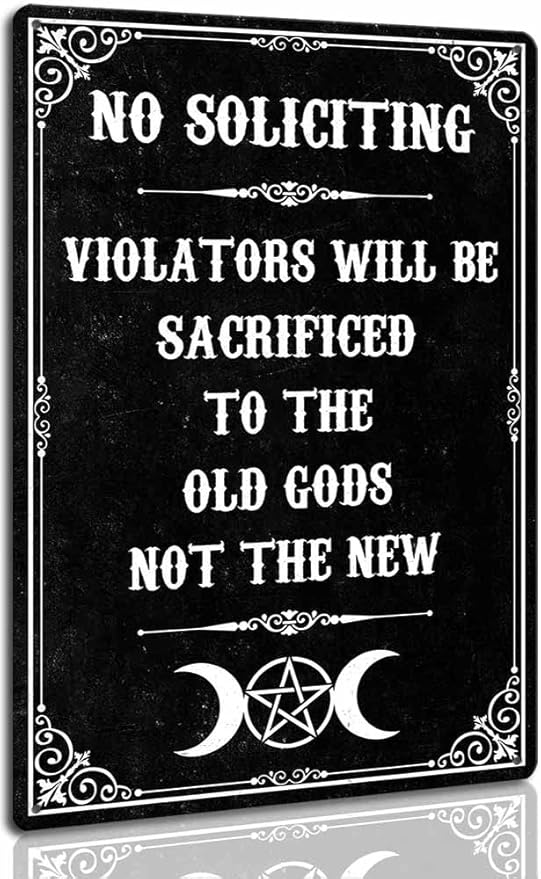 No Soliciting Signs for Home Violators Will Be Sacrificed To The Old Gods Not The New Funny Black Gothic Decor Halloween Decorations Outdoor 8 x 12 Inch