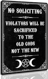 No Soliciting Signs for Home Violators Will Be Sacrificed To The Old Gods Not The New Funny Black Gothic Decor Halloween Decorations Outdoor 8 x 12 Inch