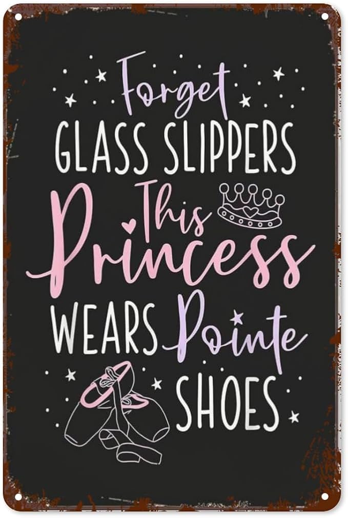 Vintage Metal Tin Sign Forget Glass Slippers This Princess Wears Pointe Shoes for Home,Patio,Yard,Kitchen & More 8x12 Inches Retro Funny Quote Wall Decor for Indoor & Outdoor Use