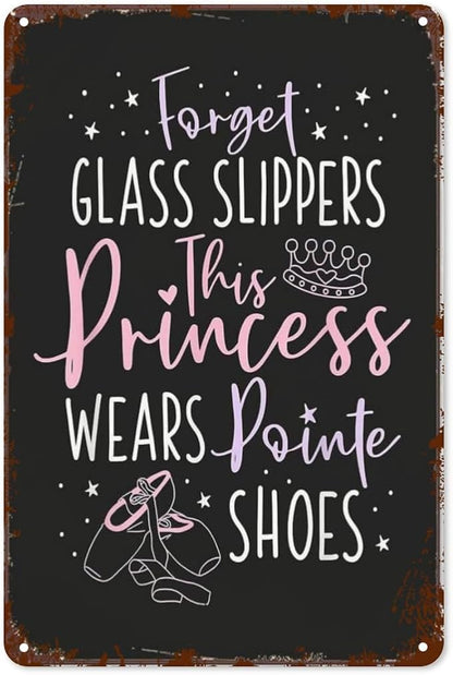 Vintage Metal Tin Sign Forget Glass Slippers This Princess Wears Pointe Shoes for Home,Patio,Yard,Kitchen & More 8x12 Inches Retro Funny Quote Wall Decor for Indoor & Outdoor Use