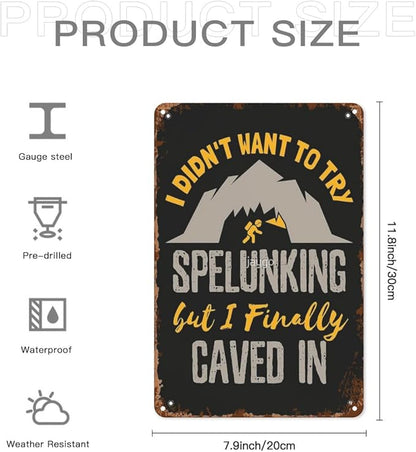 Vintage Tin Signs Caving Speleology I Didn t Want to Try Spelunking But I Finallyd In Retro Metal Wall Decor for Home,Garden & Patio Inspirational Quotes & Funny Life Posters 8x12IN