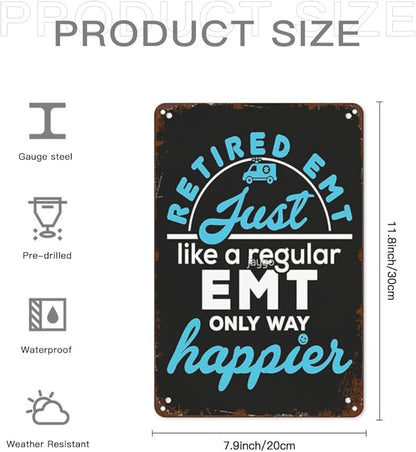 Vintage Tin Signs Retired EMT Just Like a Regular EMT Only Way Happier Retro Metal Wall Decor for Home,Garden & Patio Inspirational Quotes & Funny Life Posters 8x12IN