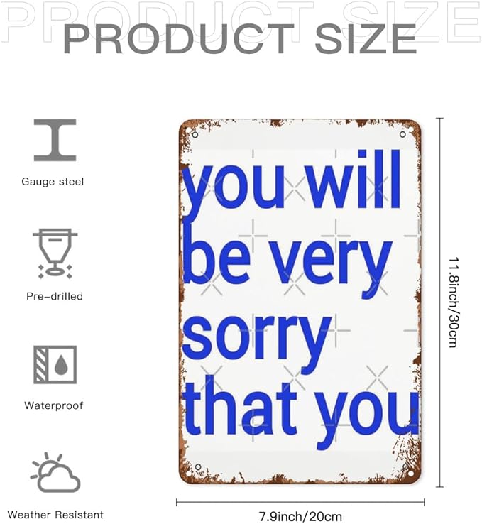 Patio Wall Decor You Will Be Very Sorry That You Vintage Signs Metal Indoor Wall Decor For Bathroom,Kitchen,Yard,Garage,Office,Home Funny & Inspirational Life Quotes Plaque 8X12inch