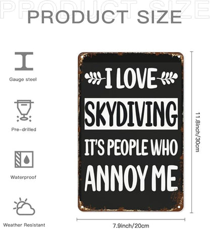 Patio Wall Decor People Annoy Me Skydiving Skydive Skydivers Retro Signs Metal Vintage Door Happy Funny Bathroom Yard Cafe Kitchen Office Home Decor 8X12inch