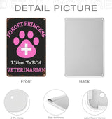 Vintage Tin Metal Sign Forget Princess I Want to Be Veterinarianhouse 8x12 Inch Retro Wall Decor for Home,Patio,Yard,Office,Funny Quotes and Motivational Sayings