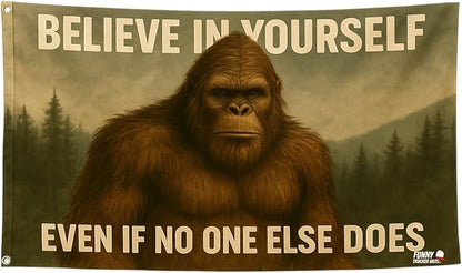 Believe in Yourself Flag – 3x5 FT Bigfoot Sasquatch Outdoor Banner with 2 Metal Grommets – Funny Motivational Yard, Porch, or Man Cave Décor