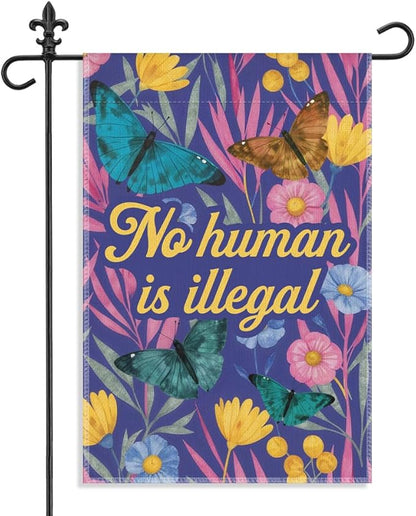 No Human Is Illegal Garden Flag, 12 x 18 Inch Double Sided Inclusive Outdoor Lawn Porch Decor, Butterfly Floral Yard Flag for Activist Human Rights Supporter Immigrant Social Justice Advocate