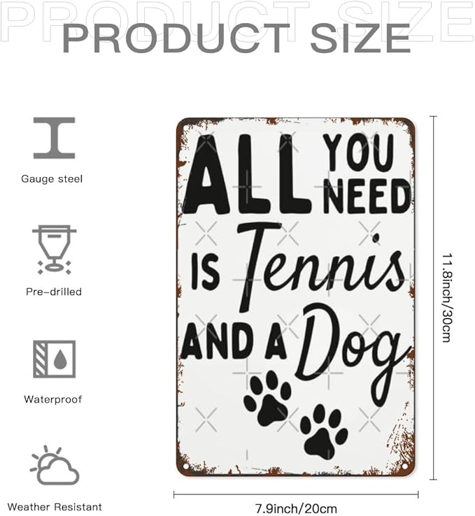 Vintage Tin Metal Sign All You Need Is Tennis And A Dog 8x12 Inches Retro Wall Decor for Home,Garden,Patio,Office,Kitchen,Bathroom,Living Room,and More! Funny Quotes & Motivational Decorations
