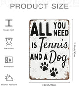 Vintage Tin Metal Sign All You Need Is Tennis And A Dog 8x12 Inches Retro Wall Decor for Home,Garden,Patio,Office,Kitchen,Bathroom,Living Room,and More! Funny Quotes & Motivational Decorations