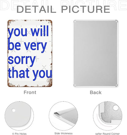 Patio Wall Decor You Will Be Very Sorry That You Vintage Signs Metal Indoor Wall Decor For Bathroom,Kitchen,Yard,Garage,Office,Home Funny & Inspirational Life Quotes Plaque 8X12inch