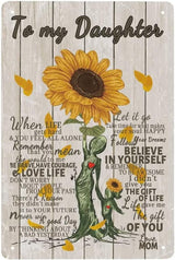 Sunflower Poster Art to My Daughter Life 8x12 Inch Gave Me The Gift of You Love Mom Metal Tin Sign Wall Decor