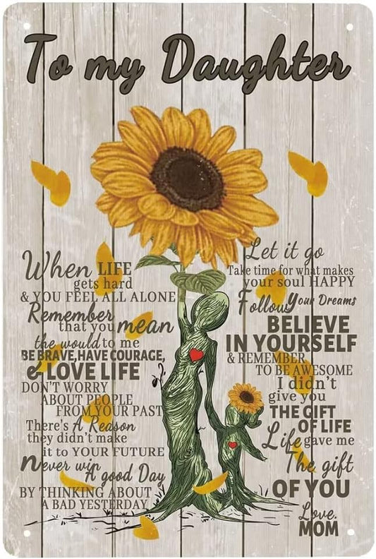 Sunflower Poster Art to My Daughter Life 8x12 Inch Gave Me The Gift of You Love Mom Metal Tin Sign Wall Decor