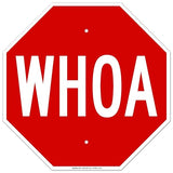 Whoa Sign, 18x18 Inches, Rust Free .063 Aluminum, Fade Resistant, Made in USA