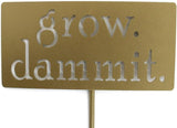 Grow. Dammit. Metal Garden Stake 20 to 28 Inches Tall (Small 20", Matte Gold)