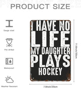 patio wall decor Hockey Parent Quote I Have No Life My Daughter Plays Hockey Cool Hockey Parent vintage signs metal Room Decorative Wall Art with Funny and Inspirational Life Quotes 8X12inch