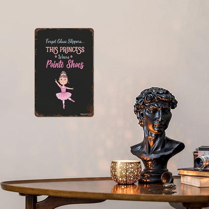 Vintage Tin Metal Funny Wall Decor Signs Forget Glass Slippers This Princess Wears Pointe Shoes Ballet for Home,Garden,Patio,Office,Kitchen,8x12 Inches Retro Room Decorations
