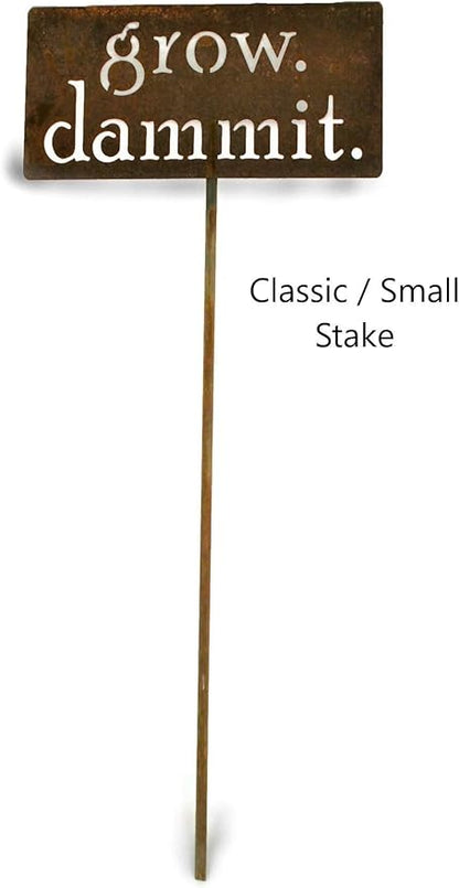 Grow. Dammit. Metal Garden Stake 20 to 28 Inches Tall (Small 20", Naturally Rusted)