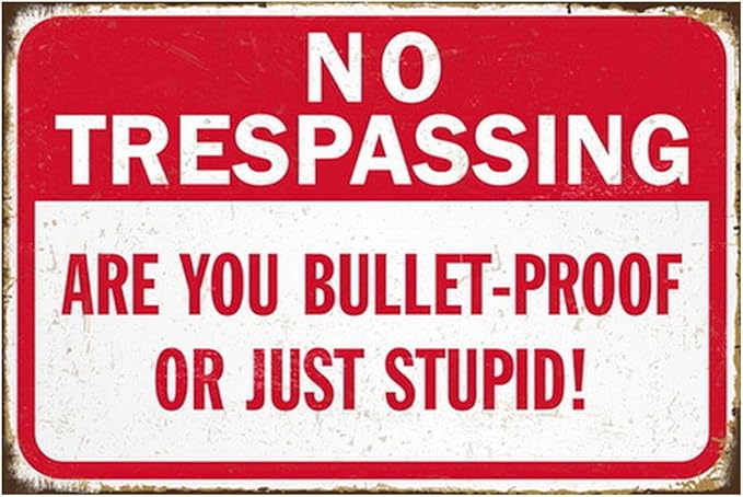 Funny No Trespassing Sign, Metal Warning Tin Signs, Are You Bulletproof or Just Stupid, Yard Sign Garage Farm Garden Wall Decor Plaque Outdoor for Home Fence 8 X 12 Inches