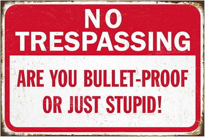 Funny No Trespassing Sign, Metal Warning Tin Signs, Are You Bulletproof or Just Stupid, Yard Sign Garage Farm Garden Wall Decor Plaque Outdoor for Home Fence 8 X 12 Inches