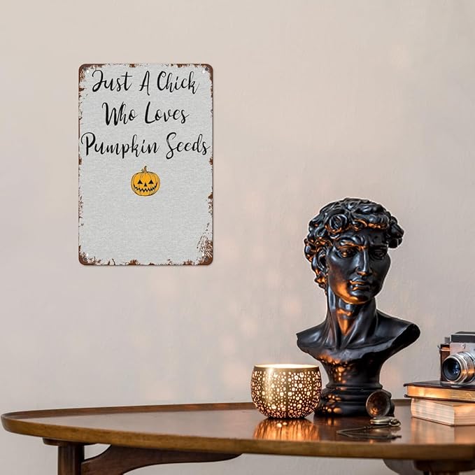 Retro Metal Tin Sign Just A Chick Who Loves Pumpkin Seedss Funny Wall Decor for Home,Garden,Patio,Yard,Office,Vintage 8x12 Inches Room Decorations