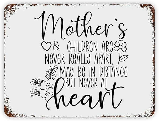 Retro Metal Signs 12x16 Mother's And Children Are Never Really Apart, May Be in Distance But Never at Heart Vintage Aluminum Tin Sign for Indoor Outdoor Garden Patio Yard Cafe Home Decor Wall Art