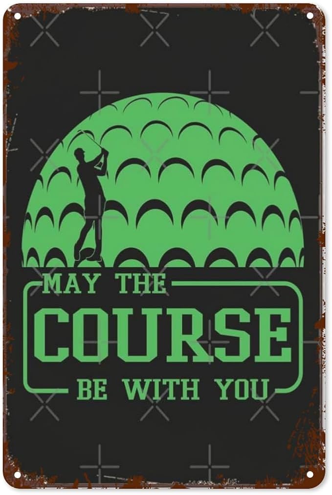 Vintage Metal Tin Sign Golf Quote May the Course Be with You Golf Door Wall Decor for Home,Garden,Yard,Patio,Office,Dorm,& More 8x12 inches Retro & Funny Room Decorations