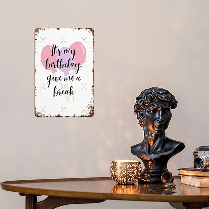 patio wall decor It My Birthday Give Me a Break black Text ch retro signs metal vintage Decorations Retro Tin Metal Sign for Home,Office,Yard,or Cafe Inspirational Life Quotes Wall Decor 8X12inch