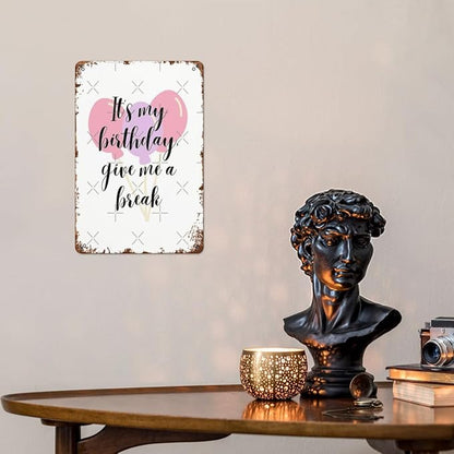 patio wall decor It My Birthday Give Me a Break black Text ch retro signs metal vintage Decorations Retro Tin Metal Sign for Home,Office,Yard,or Cafe Inspirational Life Quotes Wall Decor 8X12inch