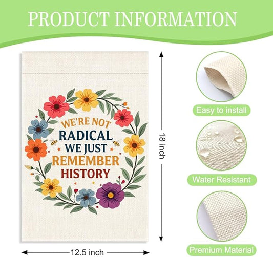 We're Not Radical We Just Remember History Garden Flag, 12 x 18 Inch Double Sided Floral Bee Outdoor Yard Decor, Historical Awareness Banner for History Enthusiast Social Justice Advocate