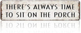 Funny Porch Sign Farmhouse Outdoor Wall Decor There's Always Time To Sit On The Porch Sign Vintage Welcome Metal Tin Signs for Front Porch Decor 4x16 Inch