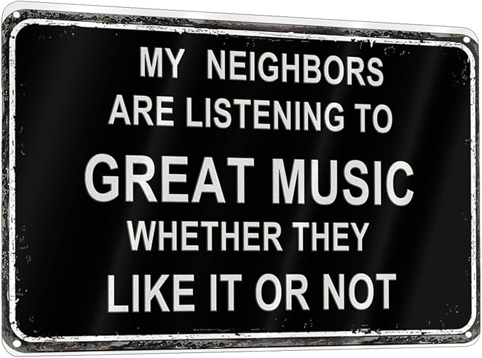 Man Cave Decor Metal Sign Funny Sarcasm Music garage signs Patio Wall Decorations Gifts for Men/Dad 12 X 8 Inches Outdoor & Indoor mancave Vintage Wall Decor -My Neighbors Are Listening to Great Music